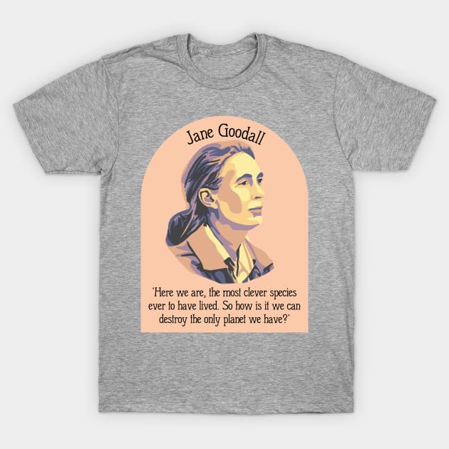 Jane Goodall Portrait and Quote T-Shirt by Slightly Unhinged